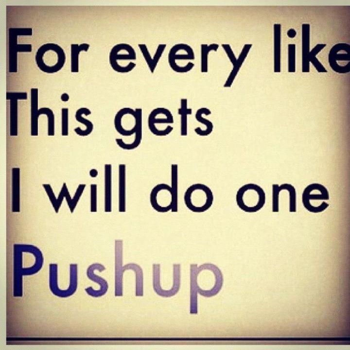 I love a good Facebook Challenge – Pushups for “likes”