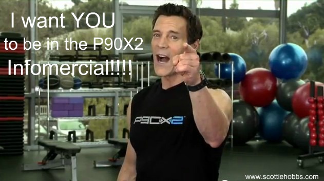 Who wants to be in the P90X2 Infomercial?